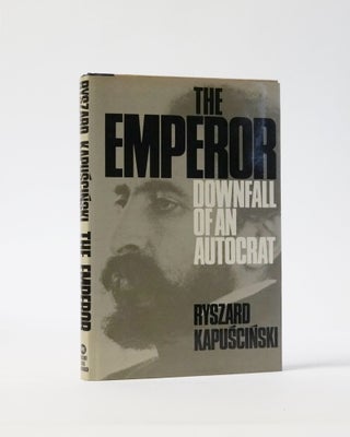 Item #680 The Emperor: Downfall of an Autocrat. RYSZARD KAPUSCINSKI