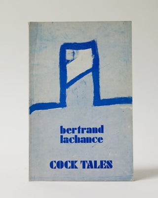 Item #11533 Cock Tales. Bertrand Lachance