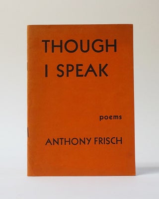 Item #11560 Though I Speak: Poems. Anthony Frisch