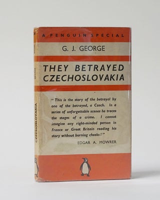 Item #11602 They Betrayed Czechoslovakia. A Penguin Special. G. J. George