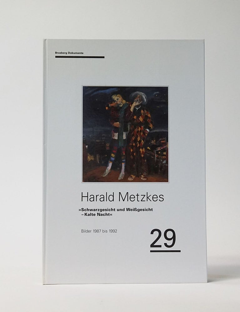 Item #11610 Schwarzgesicht Und Weissgesicht-Kalte Nacht: Bilder 1987 Bis 1992. Harald Metzkes.