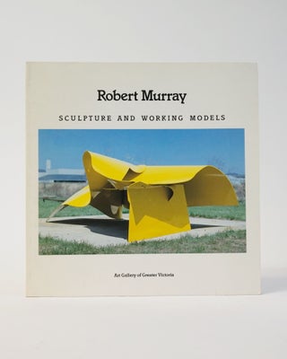 Item #11657 Sculpture And Working Models. Robert Murray, Greg Bellerby