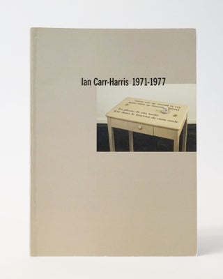 Item #11717 Ian Carr-Harris 1971-1977. Ian Carr-Harris, Philip Monk
