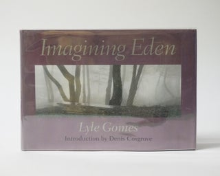 Item #11733 Imagining Eden: Connecting Landscapes. Lyle Gomes