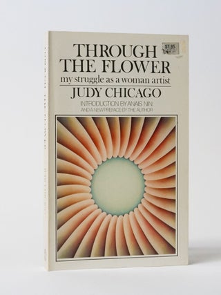Item #11752 Through The Flower: My Struggle As A Woman Artist. Judy Chicago