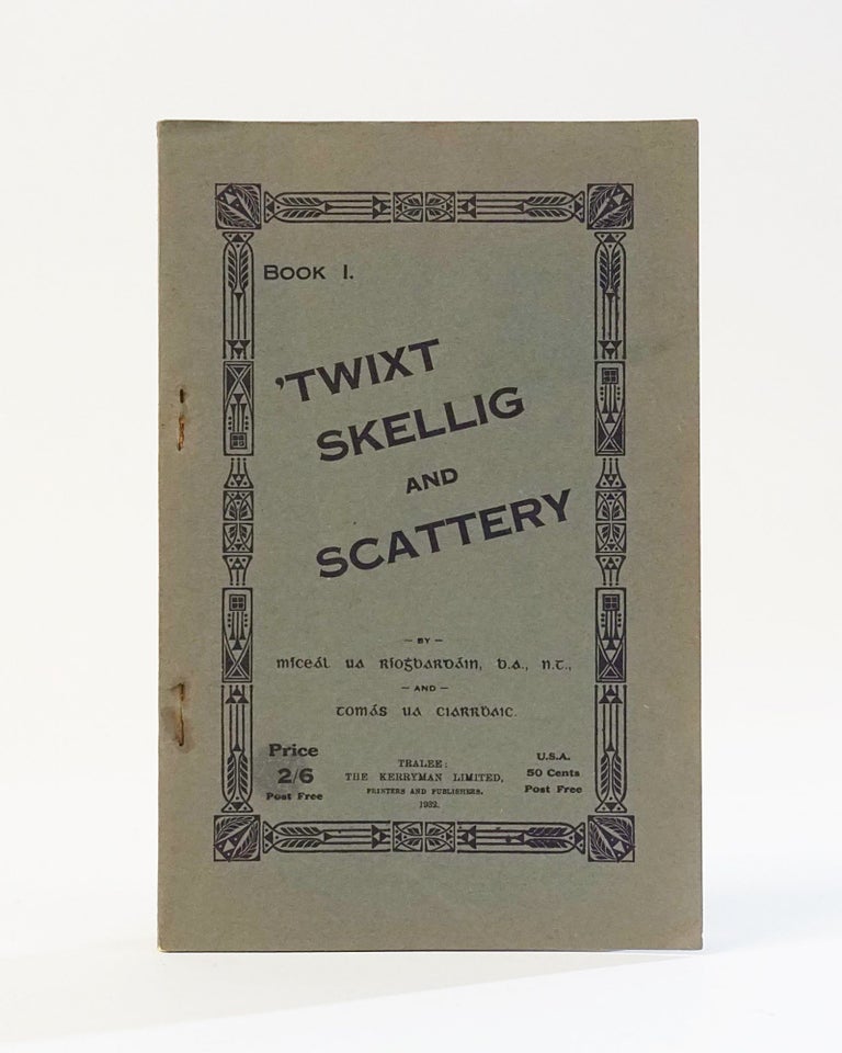 Item #12184 Twixt Skellig and Scattery. Book I ('Twixt Skellig and Scattery). Mi´cea´l Ua Rioghbarda´in, Toma´s Ua Ciarrbhaic, Michael O'Riogbardam.