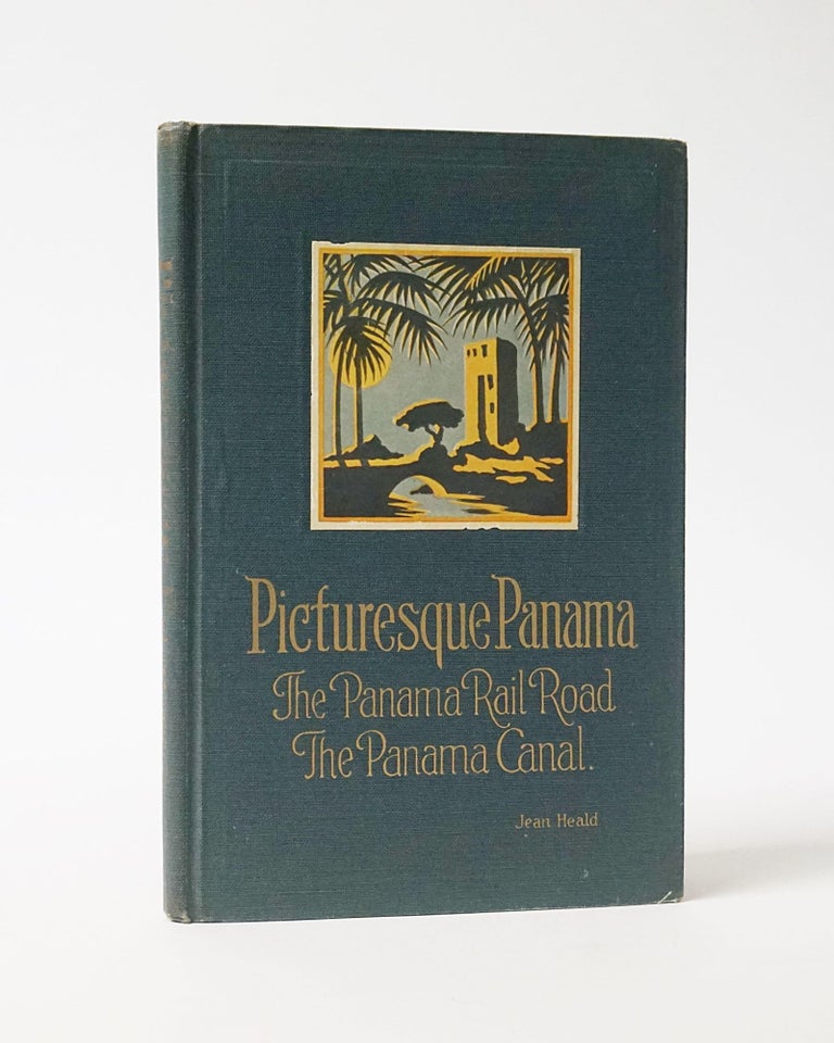 Item #12209 Picturesque Panama. The Panama Railroad, The Panama Canal. Jean Sadler Heald.