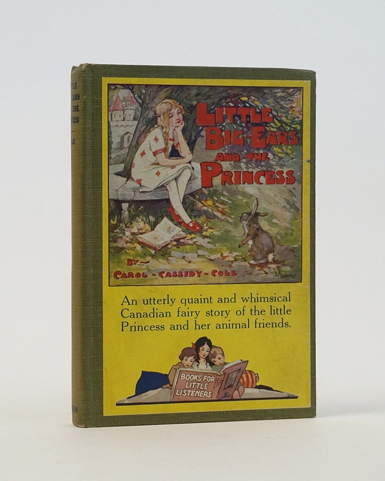 Item #12274 Little Big Ears and The Princess. An utterly quaint and whimsical Canadian fairy story of the little Princess and her animal friends. Carol Cassidy Cole.