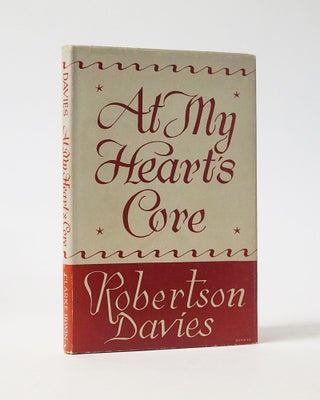 Item #12287 At My Heart's Core. Robertson Davies