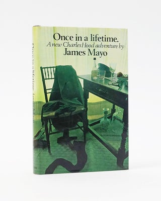 Item #12309 Once in a lifetime. A New Charles Hood adventure. James Mayo