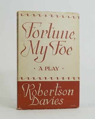 Item #12360 Fortune My Foe. A Play. Robertson Davies