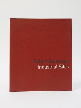 Item #12389 Robert Bourdeau: Industrial sites. Robert Bourdeau, Robert Enright