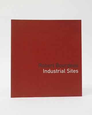 Item #12389 Robert Bourdeau: Industrial sites. Robert Bourdeau, Robert Enright