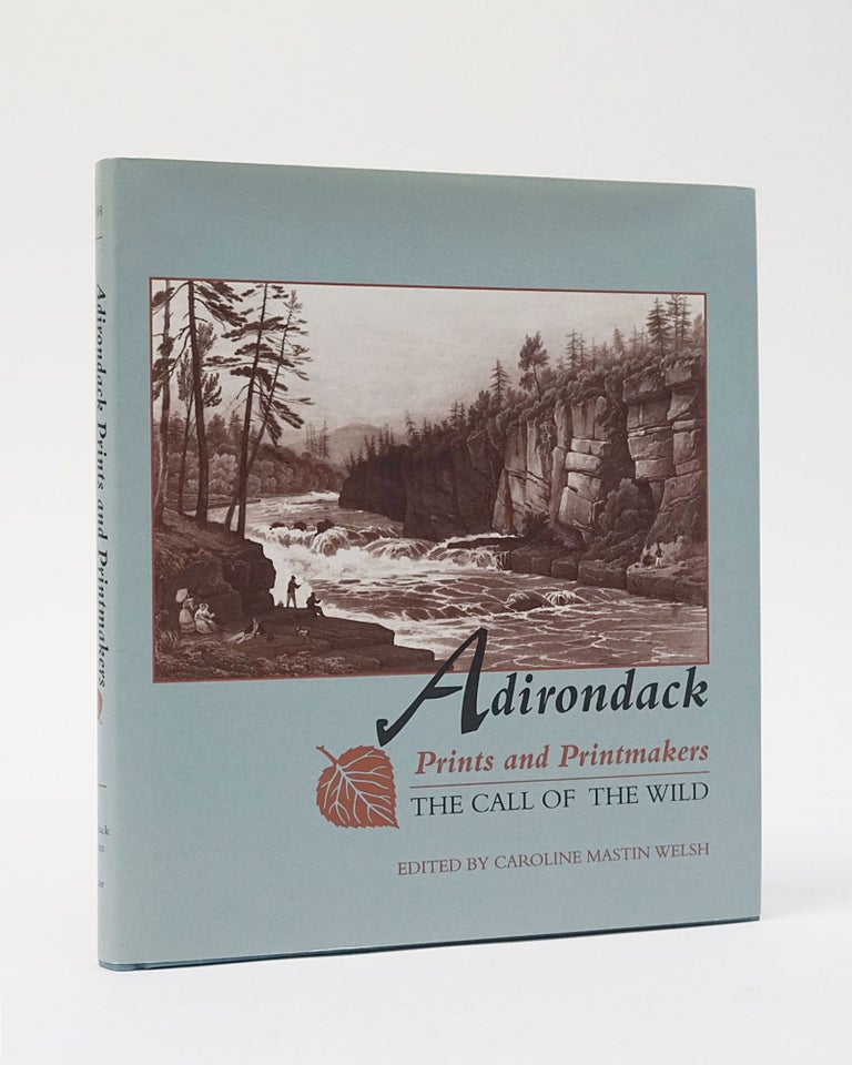 Item #12392 Adirondack Prints and Printmakers: The Call of the Wild (Adirondack Museum Books). Caroline Mastin Welsh.