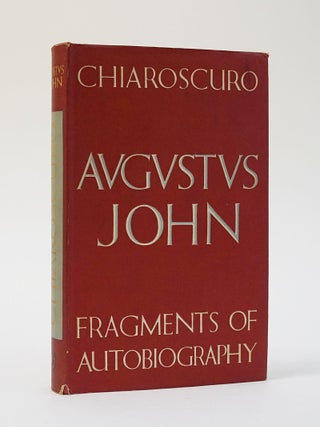 Item #12415 Chiaroscuro. Fragments of Autobiography. Augustus John