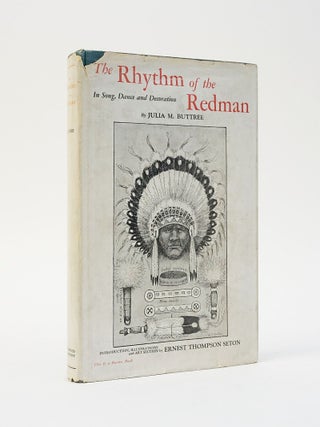 Item #12421 The Rhythm of the Redman In Song, Dance and Decoration. Julia M. Buttree, Julia M....
