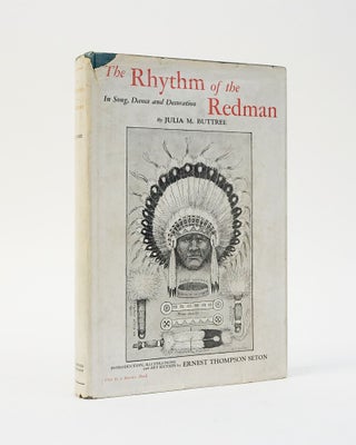 Item #12421 The Rhythm of the Redman In Song, Dance and Decoration. Julia M. Buttree, Julia M....