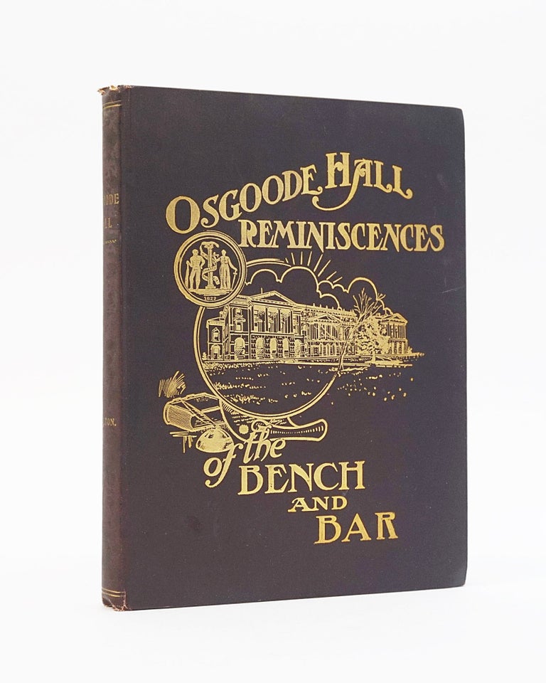Item #12447 Osgoode Hall. Reminiscences of the Bench and Bar. James Cleland Hamilton.