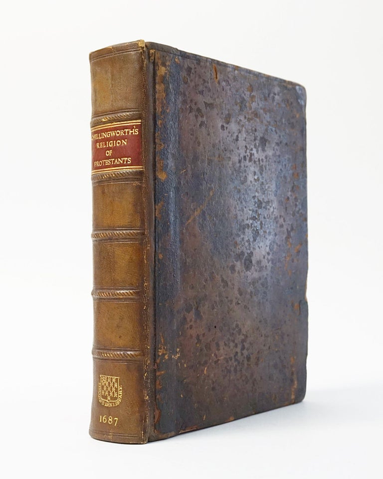 Item #12487 Mr. Chillingworth's Book Called The Religion of the Protestants. A Safe Way to Salvation, Made more generally useful by omitting Personal Contests, but inserting whatsoever concerns the common Cause of Protestants, or defends the Church of England. William CHILLINGWORTH.