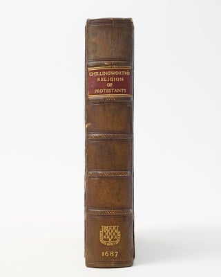 Mr. Chillingworth's Book Called The Religion of the Protestants. A Safe Way to Salvation, Made more generally useful by omitting Personal Contests, but inserting whatsoever concerns the common Cause of Protestants, or defends the Church of England.