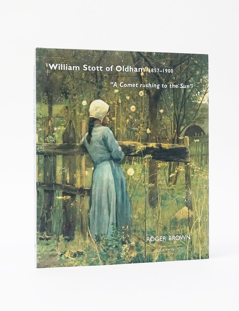 Item #12490 William Stott of Oldham: 1857-1900, "A Comet Rushing to the Sun". Roger Brown, William Stott.
