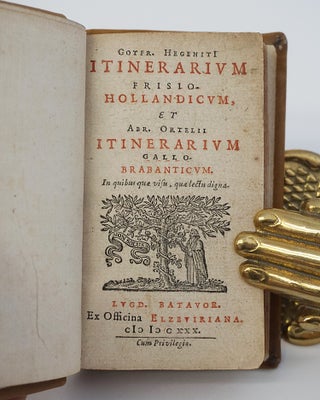 Gotfr. Hegeniti Itinerarium Frisio-Hollandicum et Abr. Ortelii Itinerarium Gallo-Brabanticum