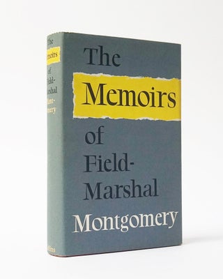 Item #12554 The Memoirs of Field-Marshal the Viscount Montgomery of Alamein, K. G. Field-Marshal...