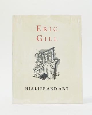 Item #12591 Eric Gill: His Life and Art. Alan Horne, Richard Landon, Guy Upjohn