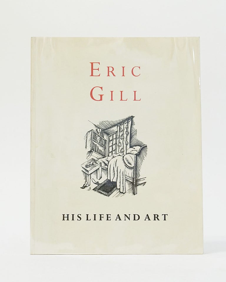 Item #12591 Eric Gill: His Life and Art. Alan Horne, Richard Landon, Guy Upjohn.