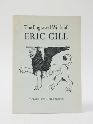 Item #12592 The Engraved Work of Eric Gill (Victoria and Albert Museum). Eric Gill, John Physick, Ed