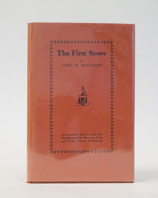 Item #12608 The First Score: An Account of the Foundation and Development of the Beaumont Press...
