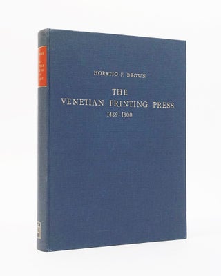 Item #12615 The Venetian Printing Press, 1469-1800: An Historical Study Based Upon Documents for...