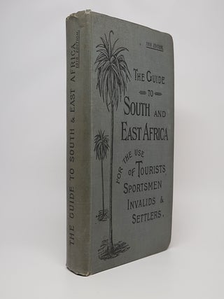 Item #3246 The Guide to South and East Africa for the use of Tourists, Sportsmen, Invalids and...