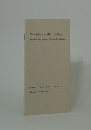 Item #3637 Tony Scherman: Works on Paper. A Recent Gift to the University of Toronto Art...