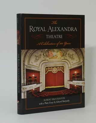 Item #3646 The Royal Alexandra Theatre: A Celebration Of 100 Years by Robert Brockhouse. Edward...