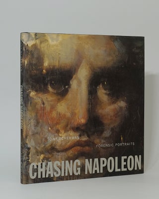 Item #3655 Chasing Napoleon: Forensic Portraits. Tony Scherman