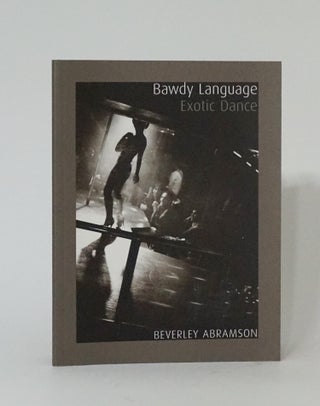 Item #3905 Bawdy Language: Exotic Dance. Beverley Abramson