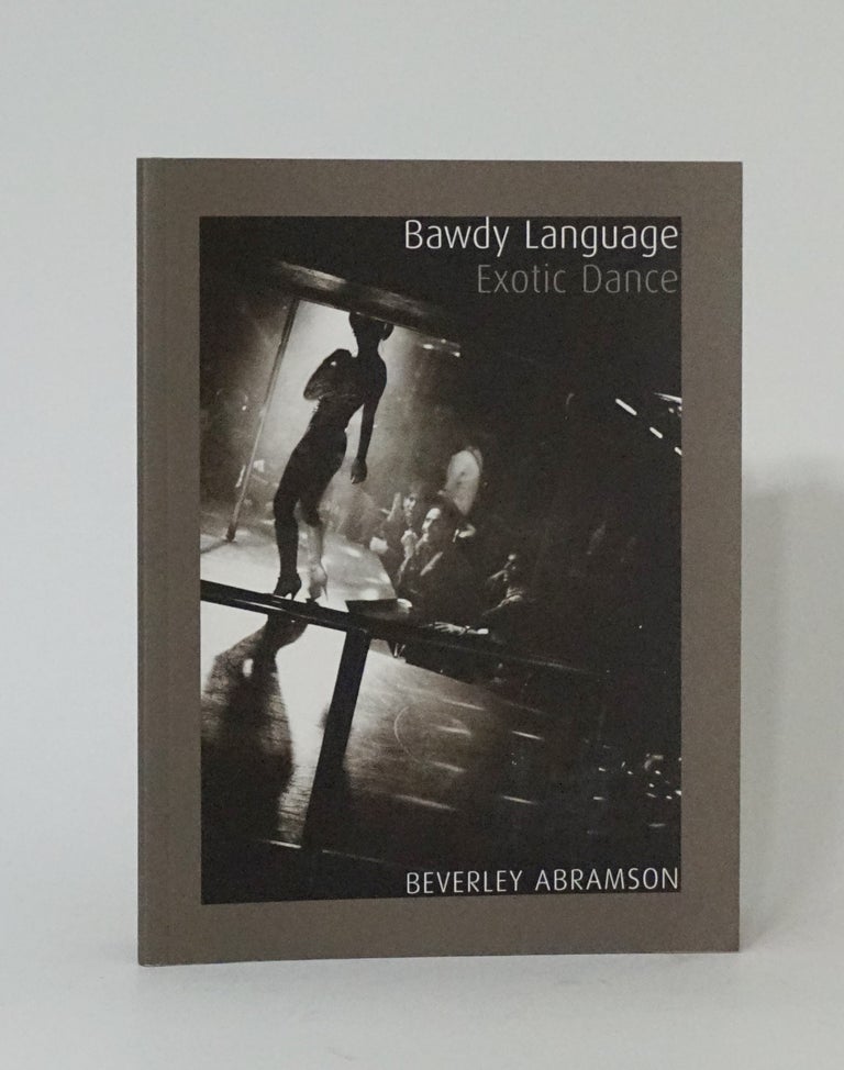 Item #3905 Bawdy Language: Exotic Dance. Beverley Abramson.