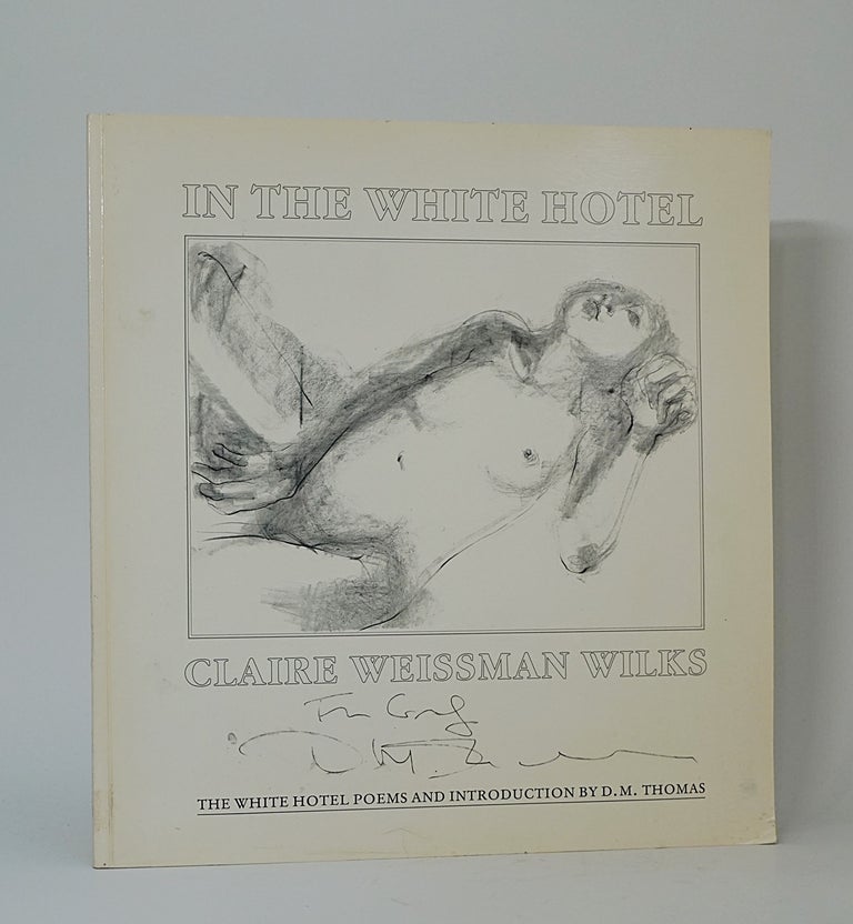 Item #3924 In The White Hotel. The White Hotel Poems and Introduction by D.M. Thomas. (Inscribed by Both, with Original Drawings by Wilks). D M. Thomas, Claire Weissman Wilks.