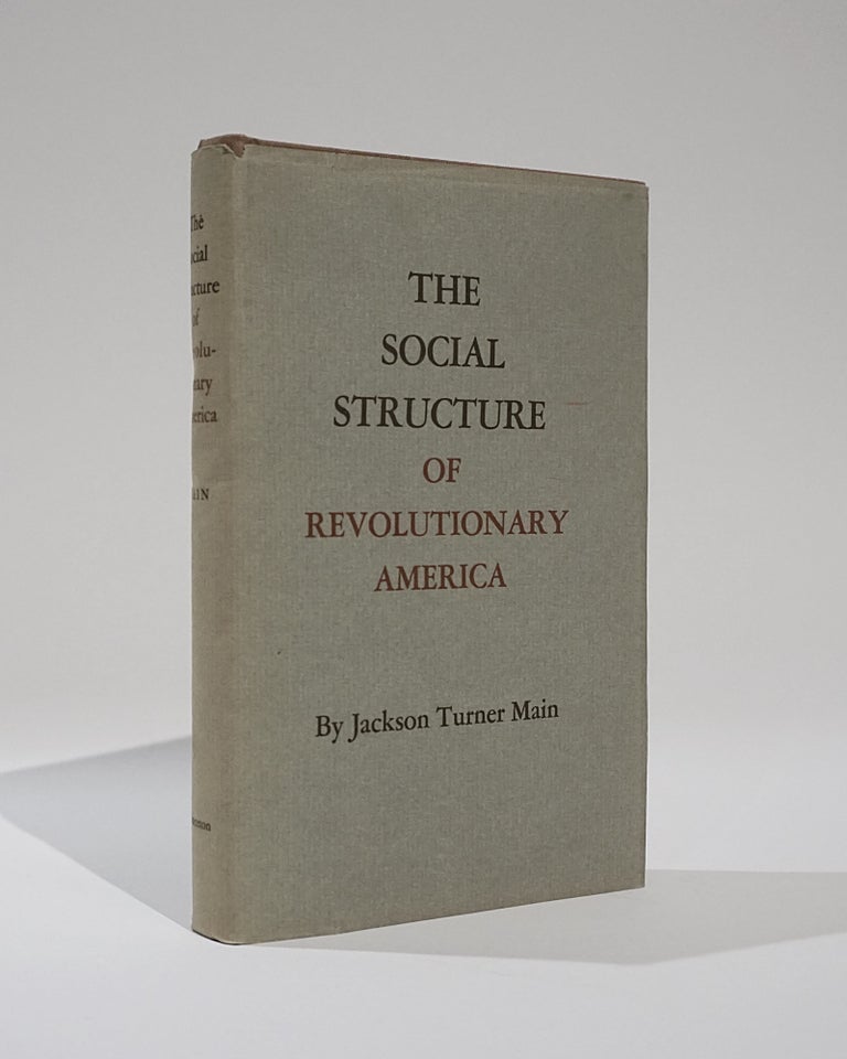 Item #42357 The Social Structure of Revolutionary America. Jackson Turner Main.