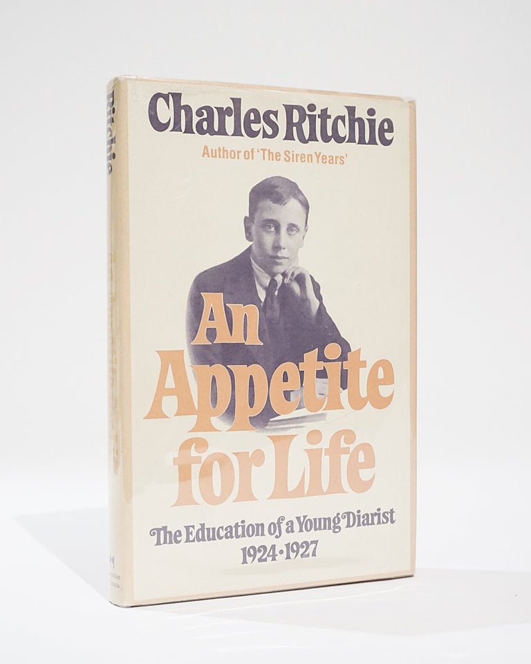 Item #42366 An Appetite for Life. The Education of a Young Diarist 1924-1927. Charles Ritchie.