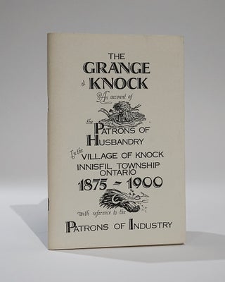Item #42379 The Grange at Knock. An Account of the Patrons of Husbandry in the Village of Knock...
