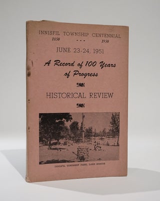 Item #42380 Innisfil Township Centennial 1850-1950. June 23-24, 1951. A Record of 100 Years of...