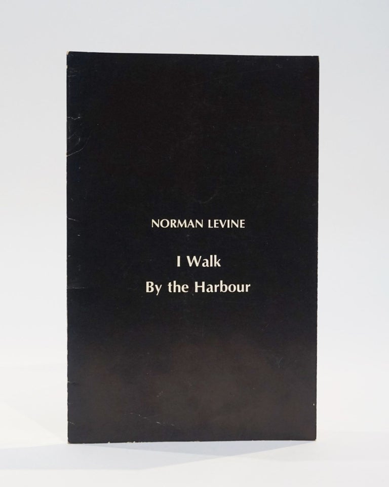 Item #42429 I Walk By the Harbour. Norman Levine.