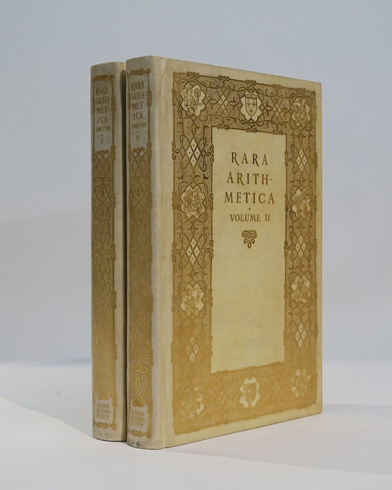 Item #42469 Rara Arithmetica: A Catalogue of the Arithmetics Written Before the Year MDCI with a Description of Those in the Library of George Arthur Plimpton of New York. David Eugene Smith.