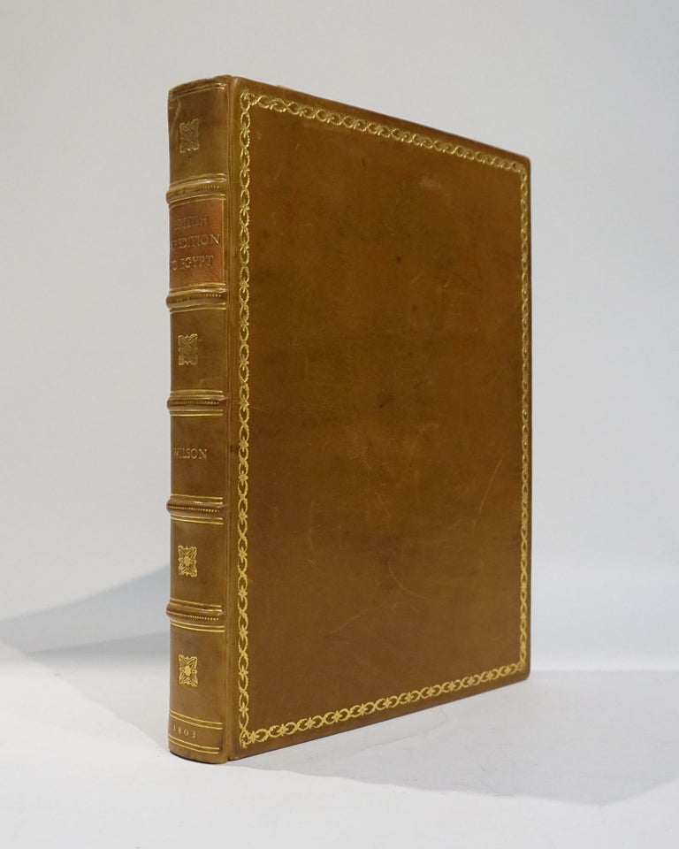 Item #42576 History of the British Expedition to Egypt; to which is subjoined, a sketch of the present state of that country and its means of defence. Illustrated with maps, and a portrait of Sir Ralph Abercromby. Robert Thomas Wilson.