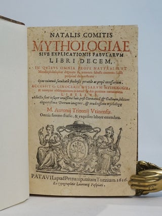 Natalis Comitis Mythologiae Sive Explicationum Fabularum Libri Decem. In Quibus Omnia Prope Naturalis et Moralis Philosophiae Dogmata in Veterum Fabulis Contenta Fuisse Perspicue Demonstratur. Opus Cuiusuis Facultatis Studiosis Perutile Ac Propre Necessarium. Accessit G. Linocerii Musarum Mytholgia, & anonymi observationum in tota de diis gentium narrationem libellus. Adiectae sunt insuper novissimae huic, post Germanica & Gallicam, editioni elegantissimae Deorum imagines, & eruditissimae mythologie M. Antonio Tritonii Utinensis. Omnia summo studio, & exquisito labore emendata.