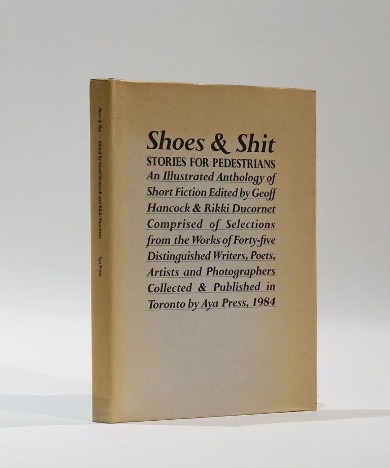 Item #42626 Shoes & Shit: Stories for Pedestrians, An Illustrated Anthology of Short Fiction. Rikki Ducornet, Geoff Hancock.