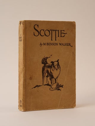 Item #42761 "Scottie": A True Story of a Dog for Young Folks. M. Benson Walker