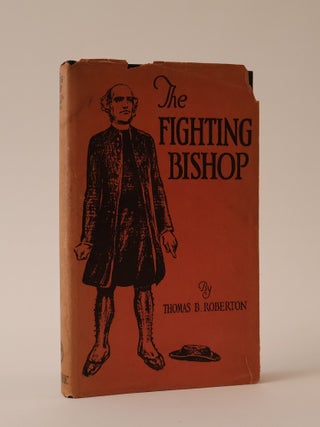 Item #42774 The Fighting Bishop: John Strachan-The First Bishop of Toronto. Thomas B. Robertson